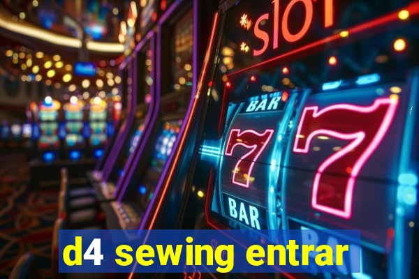 d4 sewing entrar